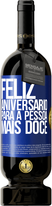 49,95 € Envio grátis | Vinho tinto Edição Premium MBS® Reserva Feliz aniversário para a pessoa mais doce Etiqueta Azul. Etiqueta personalizável Reserva 12 Meses Colheita 2015 Tempranillo