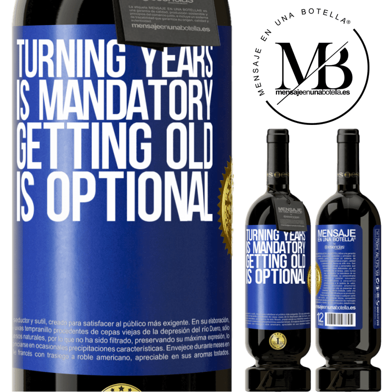 49,95 € Free Shipping | Red Wine Premium Edition MBS® Reserve Turning years is mandatory, getting old is optional Blue Label. Customizable label Reserve 12 Months Harvest 2015 Tempranillo