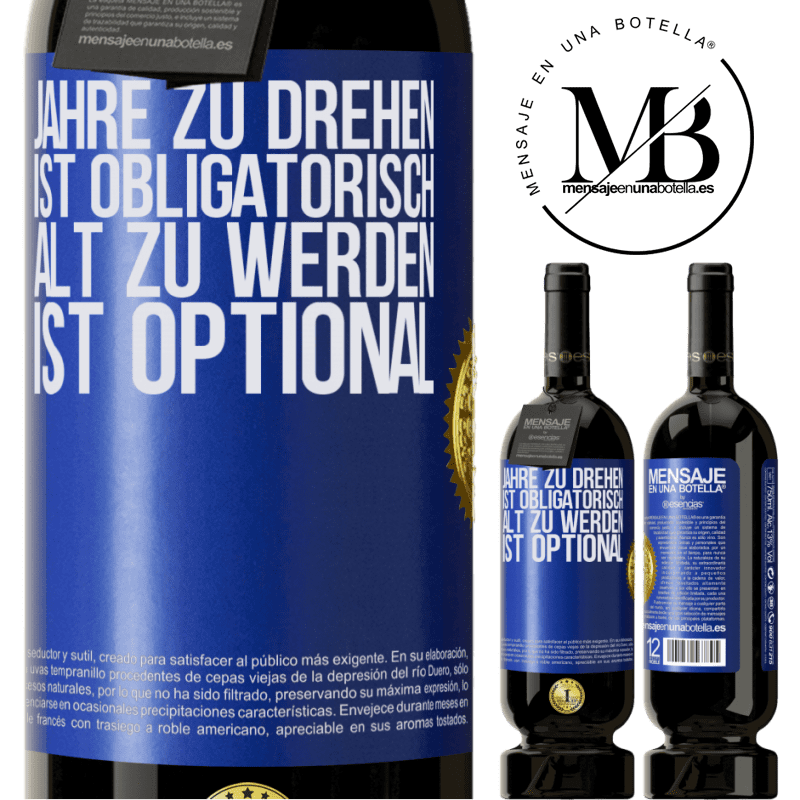 49,95 € Kostenloser Versand | Rotwein Premium Ausgabe MBS® Reserve Geburtstag haben ist obligatorisch, alt werden ist optional Blaue Markierung. Anpassbares Etikett Reserve 12 Monate Ernte 2015 Tempranillo