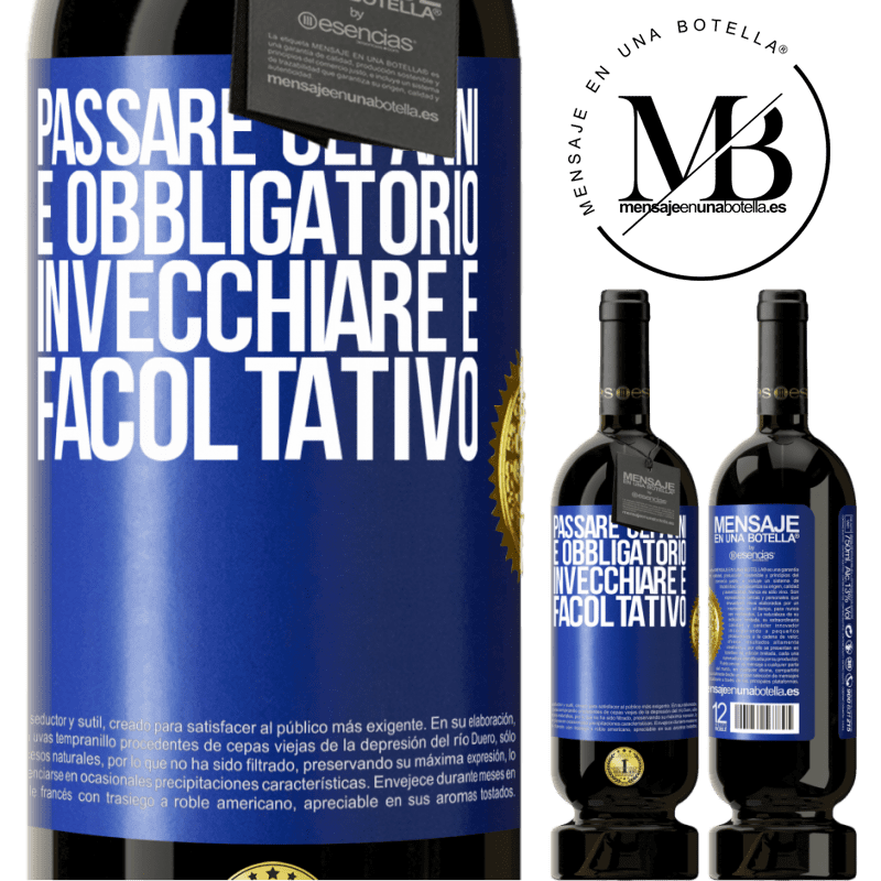 49,95 € Spedizione Gratuita | Vino rosso Edizione Premium MBS® Riserva Passare gli anni è obbligatorio, invecchiare è facoltativo Etichetta Blu. Etichetta personalizzabile Riserva 12 Mesi Raccogliere 2015 Tempranillo