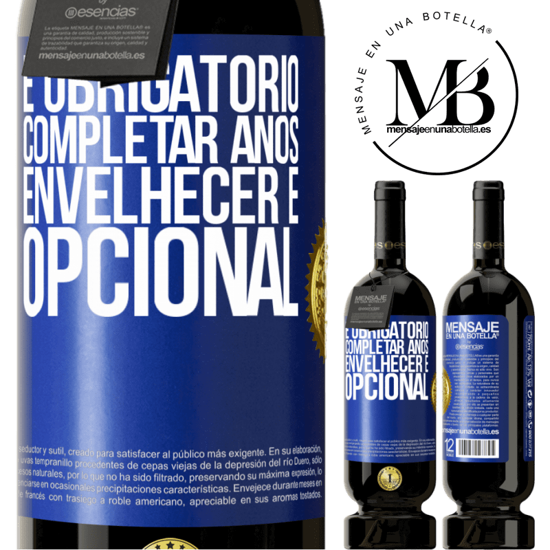 49,95 € Envio grátis | Vinho tinto Edição Premium MBS® Reserva Fazer anos é obrigatório, envelhecer é opcional Etiqueta Azul. Etiqueta personalizável Reserva 12 Meses Colheita 2015 Tempranillo