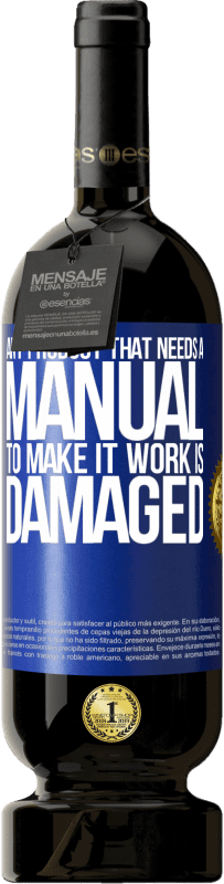 «Any product that needs a manual to make it work is damaged» Premium Edition MBS® Reserve