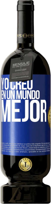 Envío gratis | Vino Tinto Edición Premium MBS® Reserva Yo creo (EN) un mundo mejor Etiqueta Azul. Etiqueta personalizable Reserva 12 Meses Cosecha 2014 Tempranillo