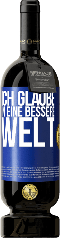 Kostenloser Versand | Rotwein Premium Ausgabe MBS® Reserve Ich glaube (IN) eine bessere Welt Blaue Markierung. Anpassbares Etikett Reserve 12 Monate Ernte 2014 Tempranillo