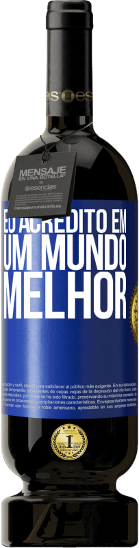 Envio grátis | Vinho tinto Edição Premium MBS® Reserva Eu acredito (EM) um mundo melhor Etiqueta Azul. Etiqueta personalizável Reserva 12 Meses Colheita 2014 Tempranillo