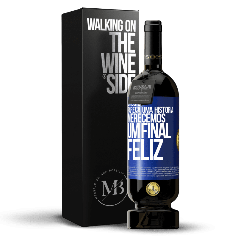 49,95 € Envio grátis | Vinho tinto Edição Premium MBS® Reserva Embora pareça uma história, merecemos um final feliz Etiqueta Azul. Etiqueta personalizável Reserva 12 Meses Colheita 2016 Tempranillo