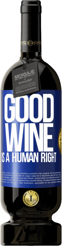 Бесплатная доставка | Красное вино Premium Edition MBS® Бронировать Good wine is a human right Синяя метка. Настраиваемая этикетка Бронировать 12 Месяцы Урожай 2014 Tempranillo