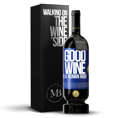 «Good wine is a human right» プレミアム版 MBS® 予約する