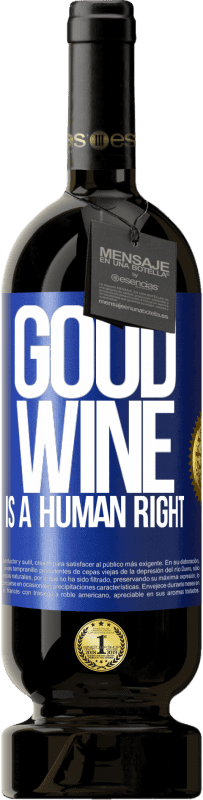 Envoi gratuit | Vin rouge Édition Premium MBS® Réserve Good wine is a human right Étiquette Bleue. Étiquette personnalisable Réserve 12 Mois Récolte 2014 Tempranillo