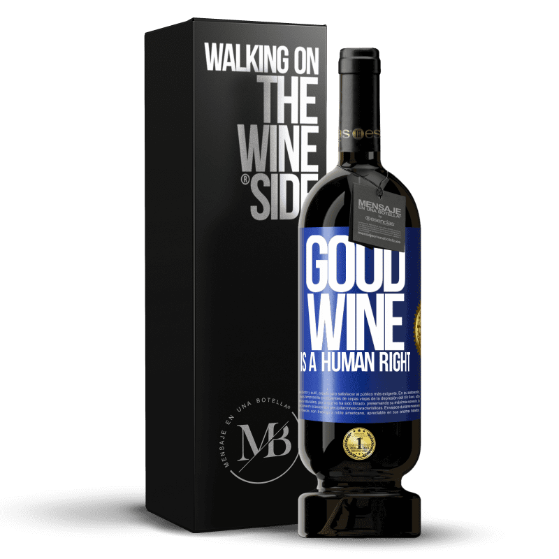 49,95 € Envío gratis | Vino Tinto Edición Premium MBS® Reserva Good wine is a human right Etiqueta Azul. Etiqueta personalizable Reserva 12 Meses Cosecha 2014 Tempranillo