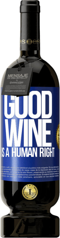 Spedizione Gratuita | Vino rosso Edizione Premium MBS® Riserva Good wine is a human right Etichetta Blu. Etichetta personalizzabile Riserva 12 Mesi Raccogliere 2014 Tempranillo