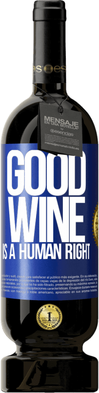 «Good wine is a human right» Edição Premium MBS® Reserva
