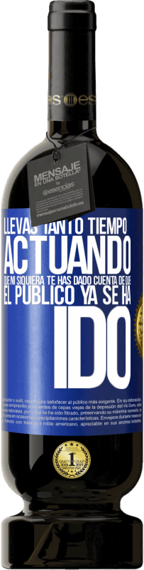 «Llevas tanto tiempo actuando que ni siquiera te has dado cuenta de que el público ya se ha ido» Edición Premium MBS® Reserva