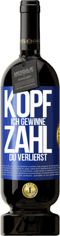 49,95 € | Rotwein Premium Ausgabe MBS® Reserve Kopf ich gewinne, Zahl du verlierst Blaue Markierung. Anpassbares Etikett Reserve 12 Monate Ernte 2015 Tempranillo