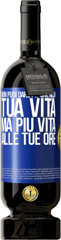 49,95 € | Vino rosso Edizione Premium MBS® Riserva Non puoi dare più ore alla tua vita, ma più vita alle tue ore Etichetta Blu. Etichetta personalizzabile Riserva 12 Mesi Raccogliere 2015 Tempranillo