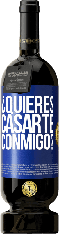 Envío gratis | Vino Tinto Edición Premium MBS® Reserva ¿Quieres casarte conmigo? Etiqueta Azul. Etiqueta personalizable Reserva 12 Meses Cosecha 2014 Tempranillo