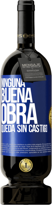 49,95 € | Vino Tinto Edición Premium MBS® Reserva Ninguna buena obra queda sin castigo Etiqueta Azul. Etiqueta personalizable Reserva 12 Meses Cosecha 2016 Tempranillo