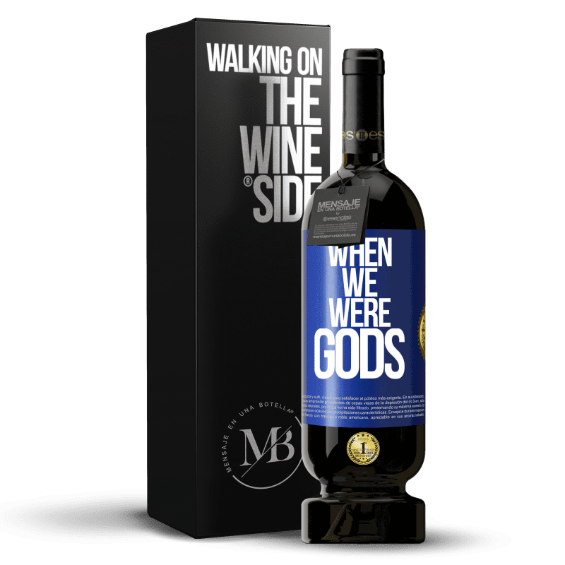 49,95 € Free Shipping | Red Wine Premium Edition MBS® Reserve When we were gods Blue Label. Customizable label Reserve 12 Months Harvest 2014 Tempranillo