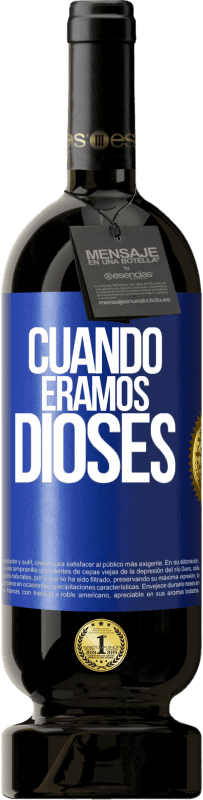 Envío gratis | Vino Tinto Edición Premium MBS® Reserva Cuando éramos dioses Etiqueta Azul. Etiqueta personalizable Reserva 12 Meses Cosecha 2014 Tempranillo