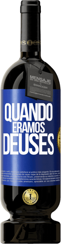 Envio grátis | Vinho tinto Edição Premium MBS® Reserva Quando éramos deuses Etiqueta Azul. Etiqueta personalizável Reserva 12 Meses Colheita 2014 Tempranillo