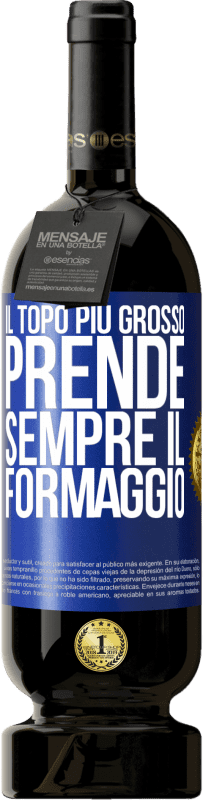 Spedizione Gratuita | Vino rosso Edizione Premium MBS® Riserva Il topo più grosso prende sempre il formaggio Etichetta Blu. Etichetta personalizzabile Riserva 12 Mesi Raccogliere 2014 Tempranillo