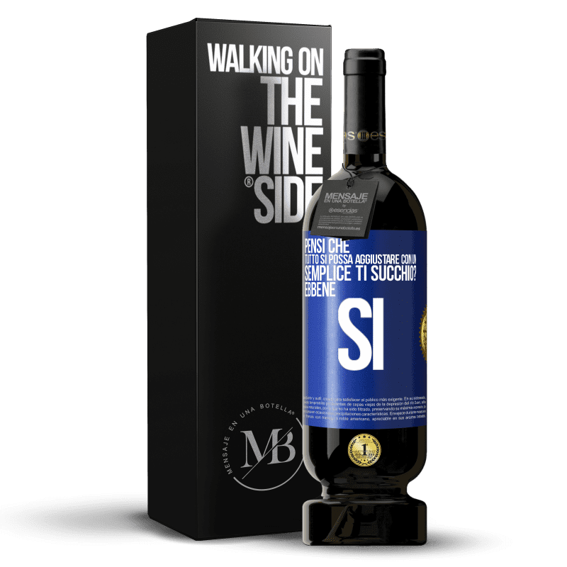 49,95 € Spedizione Gratuita | Vino rosso Edizione Premium MBS® Riserva Pensi che tutto si possa aggiustare con un semplice Ti succhio? ... Ebbene si Etichetta Blu. Etichetta personalizzabile Riserva 12 Mesi Raccogliere 2015 Tempranillo