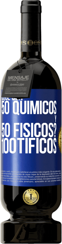 49,95 € | Vino rosso Edizione Premium MBS® Riserva ¿Qué son 50 químicos y 50 físicos? 100tíficos Etichetta Blu. Etichetta personalizzabile Riserva 12 Mesi Raccogliere 2016 Tempranillo