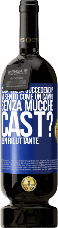 49,95 € | Vino rosso Edizione Premium MBS® Riserva Cosa ti sta succedendo? Mi sento come un campo senza mucche. Cast? Ben riluttante Etichetta Blu. Etichetta personalizzabile Riserva 12 Mesi Raccogliere 2014 Tempranillo