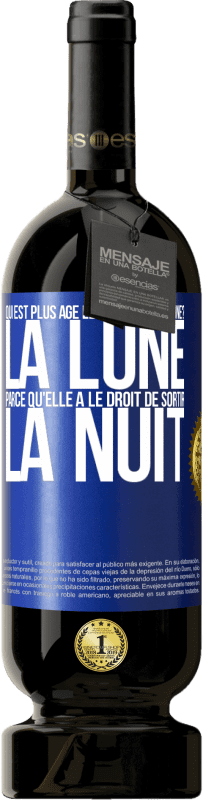 49,95 € | Vin rouge Édition Premium MBS® Réserve Qui est plus agé, le soleil ou la lune? La lune, parce qu'elle a le droit de sortir la nuit Étiquette Bleue. Étiquette personnalisable Réserve 12 Mois Récolte 2014 Tempranillo