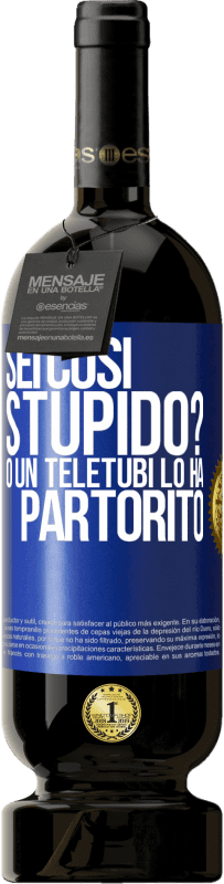 Spedizione Gratuita | Vino rosso Edizione Premium MBS® Riserva Sei così stupido? O un teletubi lo ha partorito Etichetta Blu. Etichetta personalizzabile Riserva 12 Mesi Raccogliere 2016 Tempranillo