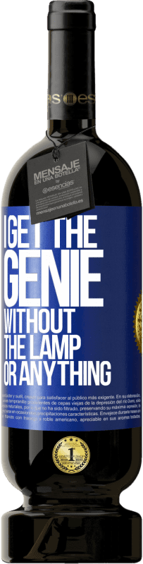 «I get the genie without the lamp or anything» Premium Edition MBS® Reserve