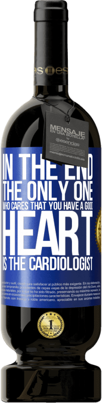 «In the end, the only one who cares that you have a good heart is the cardiologist» Premium Edition MBS® Reserve