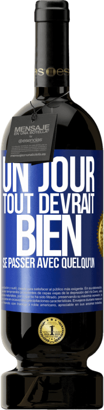 Envoi gratuit | Vin rouge Édition Premium MBS® Réserve Un jour, tout devrait bien se passer avec quelqu'un Étiquette Bleue. Étiquette personnalisable Réserve 12 Mois Récolte 2014 Tempranillo