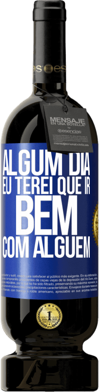 49,95 € | Vinho tinto Edição Premium MBS® Reserva Algum dia eu terei que ir bem com alguem Etiqueta Azul. Etiqueta personalizável Reserva 12 Meses Colheita 2016 Tempranillo