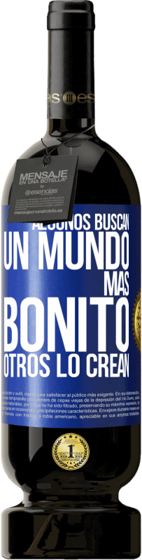 49,95 € Envío gratis | Vino Tinto Edición Premium MBS® Reserva Algunos buscan un mundo más bonito, otros lo crean Etiqueta Azul. Etiqueta personalizable Reserva 12 Meses Cosecha 2016 Tempranillo