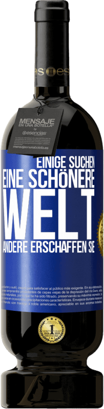 49,95 € Kostenloser Versand | Rotwein Premium Ausgabe MBS® Reserve Einige suchen eine schönere Welt, andere erschaffen sie Blaue Markierung. Anpassbares Etikett Reserve 12 Monate Ernte 2015 Tempranillo