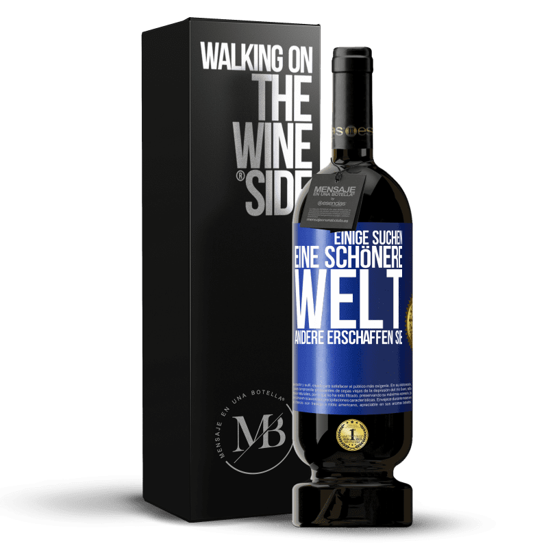 49,95 € Kostenloser Versand | Rotwein Premium Ausgabe MBS® Reserve Einige suchen eine schönere Welt, andere erschaffen sie Blaue Markierung. Anpassbares Etikett Reserve 12 Monate Ernte 2016 Tempranillo