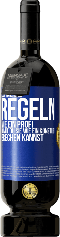 49,95 € | Rotwein Premium Ausgabe MBS® Reserve Lerne die Regeln wie ein Profi, damit du sie wie ein Künstler brechen kannst Blaue Markierung. Anpassbares Etikett Reserve 12 Monate Ernte 2015 Tempranillo