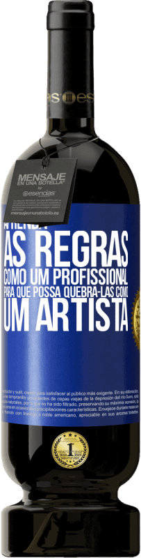 49,95 € | Vinho tinto Edição Premium MBS® Reserva Aprenda as regras como um profissional para que possa quebrá-las como um artista Etiqueta Azul. Etiqueta personalizável Reserva 12 Meses Colheita 2015 Tempranillo