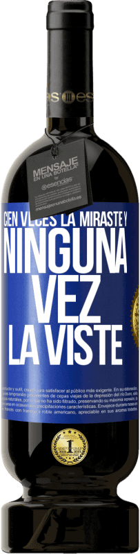 49,95 € Envío gratis | Vino Tinto Edición Premium MBS® Reserva Cien veces la miraste y ninguna vez la viste Etiqueta Azul. Etiqueta personalizable Reserva 12 Meses Cosecha 2016 Tempranillo