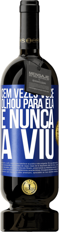 49,95 € | Vinho tinto Edição Premium MBS® Reserva Cem vezes você olhou para ela e nunca a viu Etiqueta Azul. Etiqueta personalizável Reserva 12 Meses Colheita 2016 Tempranillo