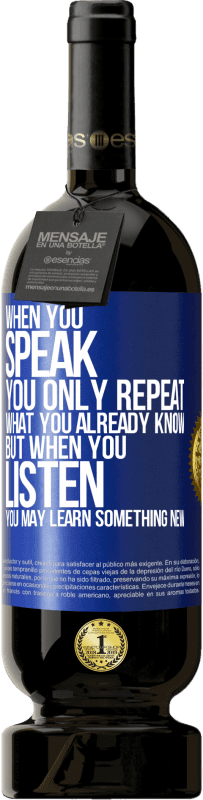 «When you speak, you only repeat what you already know, but when you listen, you may learn something new» Premium Edition MBS® Reserve