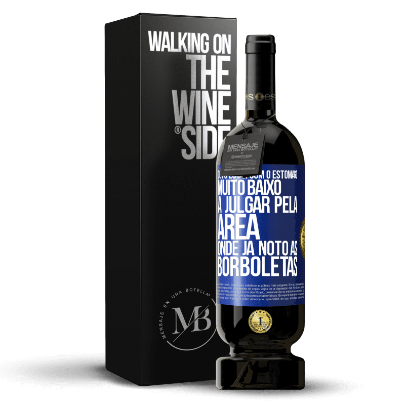 49,95 € Envio grátis | Vinho tinto Edição Premium MBS® Reserva Devo estar com o estômago muito baixo a julgar pela área onde já noto as borboletas Etiqueta Azul. Etiqueta personalizável Reserva 12 Meses Colheita 2014 Tempranillo