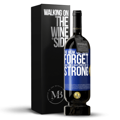 «The weak can never forget. Forgetting is an attribute of the strong» Premium Edition MBS® Reserve