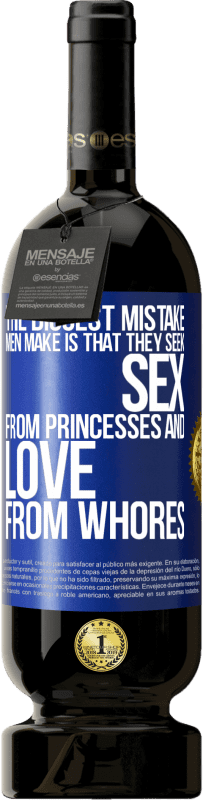 «The biggest mistake men make is that they seek sex from princesses and love from whores» Premium Edition MBS® Reserve