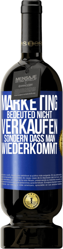 Kostenloser Versand | Rotwein Premium Ausgabe MBS® Reserve Marketing bedeuted nicht verkaufen, sondern dass man wiederkommt Blaue Markierung. Anpassbares Etikett Reserve 12 Monate Ernte 2014 Tempranillo