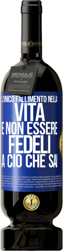 49,95 € Spedizione Gratuita | Vino rosso Edizione Premium MBS® Riserva L'unico fallimento nella vita è non essere fedeli a ciò che sai Etichetta Blu. Etichetta personalizzabile Riserva 12 Mesi Raccogliere 2014 Tempranillo