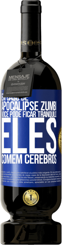 49,95 € Envio grátis | Vinho tinto Edição Premium MBS® Reserva Em caso de apocalipse zumbi, você pode ficar tranquilo, eles comem cérebros Etiqueta Azul. Etiqueta personalizável Reserva 12 Meses Colheita 2016 Tempranillo