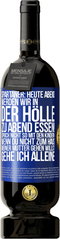 «Spartaner: Heute Abend werden wir in der Hölle zu Abend essen! Sprich nicht so mit den Kindern. Wenn du nicht zum Haus meiner Mu» Premium Ausgabe MBS® Reserve