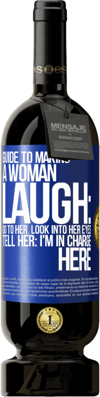 49,95 € Free Shipping | Red Wine Premium Edition MBS® Reserve Guide to making a woman laugh: Go to her. Look into her eyes. Tell him: I'm in charge here Blue Label. Customizable label Reserve 12 Months Harvest 2016 Tempranillo